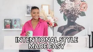 How to Be More Intentional with Your Style | Practical Tips for a Confident Wardrobe