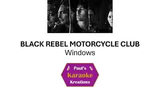 BLACK REBEL MOTORCYCLE CLUB- Windows (Karaoke)