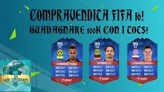 GUADAGNARE 100K A SETTIMANA!?|COMPRAVENDITA FUT 16|