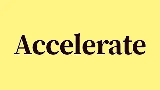 Accelerate Pronunciation and Meaning