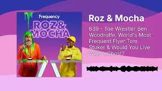 639 - Toe Wrestler Ben Woodroffe, World's Most Frequent Flyer Tom Stuker & Would You Live With A...