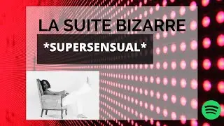 💥  S&Uacute;PERSENSUAL BY LA SUITE BIZARRE 💥