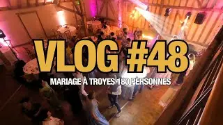 Vlog Mariage #48 - Mariage de 170 personnes (Domaine de Vermoise Troyes)