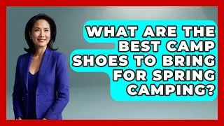 What Are The Best Camp Shoes To Bring For Spring Camping? - Exploring Campgrounds