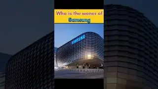 Shocking Truth Revealed: Owner of Samsung 😱