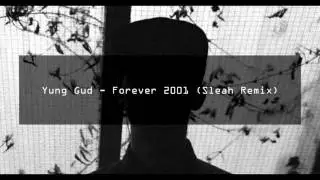 Yung Gud - Forever 2001 (Sleah Remix)