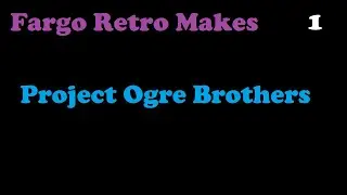 Fargo Retro Makes a Game - Project Ogre Brothers Episode 1