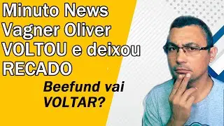 Vagner Oliver Voltou e deixou RECADO. VOLTA DA BEEFUND?