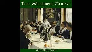 Wedding Guest by Guy Boothby | Full Audiobook