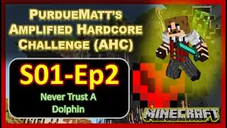 Never Trust A Dolphin - PurdueMatt's Amplified Hardcore Challenge (AHC) (S01-Ep2)