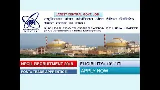 NPCIL RECRUITMENT 2019 FOR THE POST OF TRADE APPRENTICE APPLY NOW