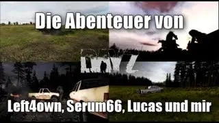 DayZ - Der Bandenkrieg - mit Left4Own, Serum66 und mir - Folge 2 - Finale