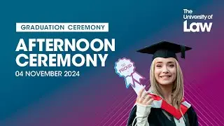 The University of Law Graduation - 4 November Afternoon Ceremony