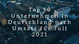 Top 10 Unternehmen in Deutschland nach Umsatz f&uuml;r Juli 2021 #Companies #B1