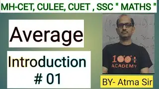 MH-CET, CULEE , CUET & SSC--CGL; Maths; : Average;|| Introduction # 01 ||. @AtmaAcademy