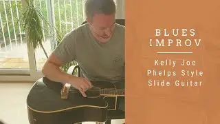 Blues Improv - Kelly Joe Phelps Style Slide Guitar