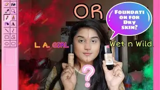 Dry skin Foundation | L. A. Girl or Wet n Wild? Which one is best? Exotic Appearance by Mitua