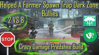 helped A Farmer Spawn Trap Dark zone Bullies(Crazy Preshee build 1.8.3)|The Division|