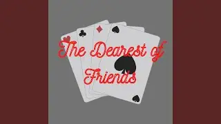 The Dearest Of Friends