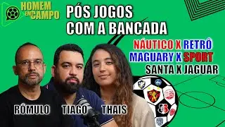 Pós jogos com a bancada: Santa Cruz x Jaguar; Maguary X Sport; Náutico x Retrô