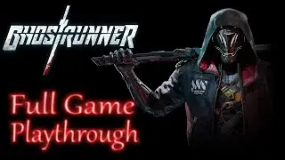 Ghostrunner  *Full game* Gameplay playthrough (no commentary)