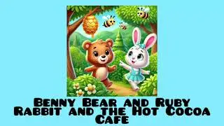 Adventures of Benny Bear & Ruby Rabbit