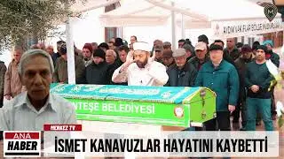 İsmet Kanavuzlar Hayatını Kaybetti