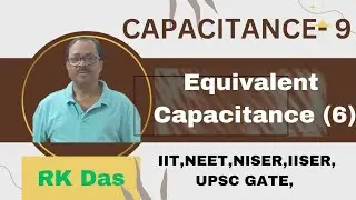 #physics | Equi. Capa. 6 : Capacitance (1.9) | RK  Das | IIT, NEET, NISER, IISER, UPSC, GATE etc