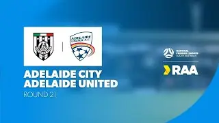 #RAANPLSA | RD21 - Adelaide City v Adelaide United 2025