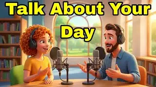 Talk About Your Day in English | Beginner Conversation|English Conversation Academy
