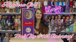 American Girl Truly Me #105 Doll UNBOXING!