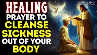 God Can Cleanse All Sickness Out Of Your Body Today If You Watch And Say This Powerful Prayer Now