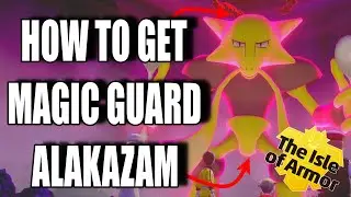 How To Get Magic Guard Alakazam! - Pokemon Sword and Shield Isle Of Armor Guide!