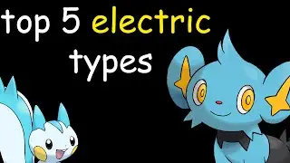 Top 5 Electric Type Pokemon!