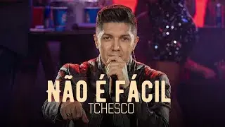 N&Atilde;O &Eacute; F&Aacute;CIL - TCHESCO
