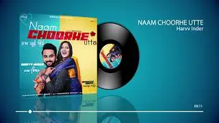Naam&nbsp;Choorhe&nbsp;Utte | Audio Song&nbsp;| Harvv Inder Ft Aakanksha Sareen | Latest Punjabi Song 2018