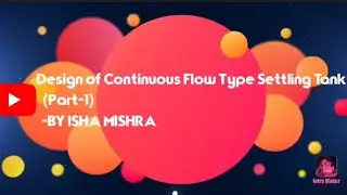 (Part-1)Design of Continuous Flow Type/Horizontal Flow Type Tank|Efficiency of Settling Tank