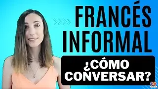 Francés Informal - Cómo Conversar con Frases Casuales en Francés