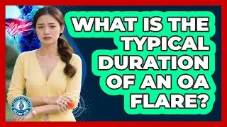 What Is the Typical Duration of an OA Flare?