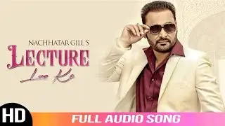 Lecture Laa Ke | Nachhatar Gill | Full Audio Song 2019 | New Punjabi Songs 2019 | Angel Records