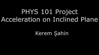 Acceleration on an Inclined Plane - Bilkent PHYS101 Project - 21901724