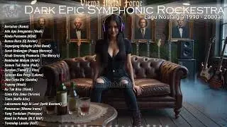 KUMPULAN LAGU HITS POPULER ERA TAHUN 90 - 2000AN || DI REMAKE VERSI DARK SYMPHONIC EPIC ROCKESTRA🔥