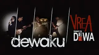 VREA - Dewaku  (Tribute to 30 Tahun Dewa 19 Berkarya)