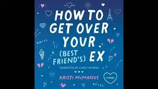 How to Get Over Your (Best Friend's) Ex - Kristi McManus