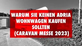 Warum Sie keinen Adria Wohnwagen kaufen sollten... / AGB`s beachten (8/2023)