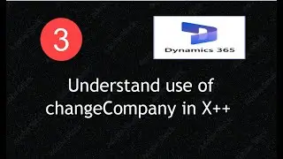 How to Use changeCompany in D365 F&O X++ || Lecture 3 || #d365fo  #msdyn365