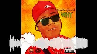 BADDA GENERAL - WHY (RAW) AUDIO