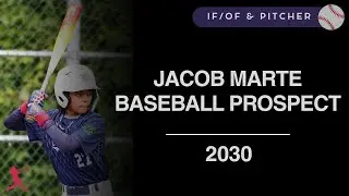 Jacob Marte | Class of 2030 Baseball Reel