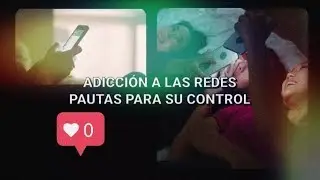 #Adicci&oacute;n a redes. Pautas para su control