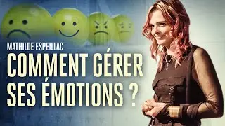 Comment gérer ses émotions ? - Mathilde ESPEILLAC